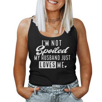I'm Not Spoiled My Husband Just Loves Me Wife Women Tank Top - Monsterry