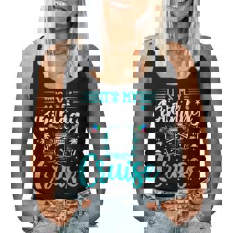 It's My Birthday Cruise Cruise Vacation Birthday Party Women Tank Top | Mazezy