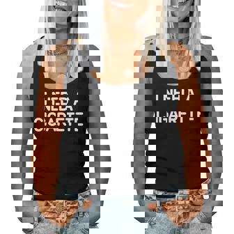 I Need A Cigarette Jokes Sarcastic Women Tank Top - Monsterry