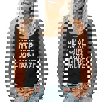 Not The Worst Employee Sarcastic Saying Work Job Meme Women Tank Top | Mazezy