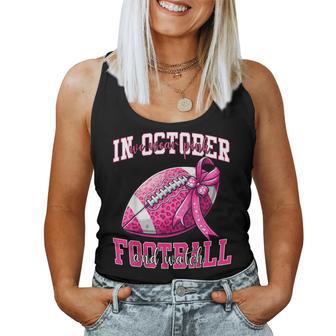 In October We Wear Pink And Watch Football Pink Cancer Women Tank Top - Thegiftio