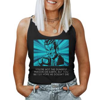 Sarcastic Meme Hope The Dumbest Person Doesn't Die Women Tank Top - Thegiftio UK