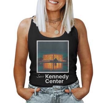 Save The Kennedy Center – Support The Arts & Culture Women Tank Top - Monsterry