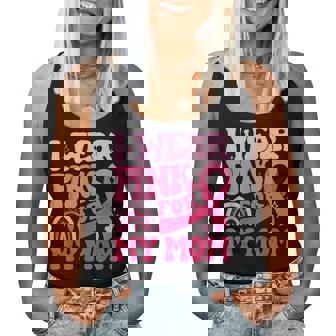 I Wear Pink For My Mom Pink Ribbon Breast Cancer Awareness Women Tank Top - Monsterry