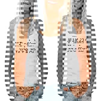 My Dog Said You're A Hoe Dog Cute Pet Dog Mom Women Tank Top | Seseable UK