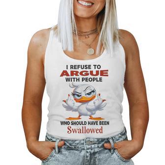 Duck I Refuse To Argue With People Who Should Have Been Women Tank Top - Thegiftio UK