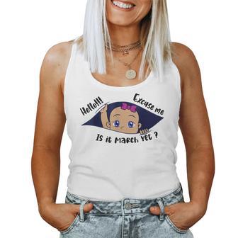 Excuse Me Is It March Yet Pregnancy Girl Announcement Women Tank Top - Thegiftio UK