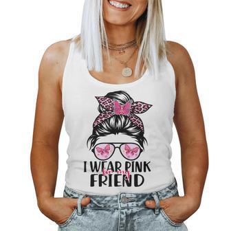 I Wear Pink For My Friend Messy Bun Breast Cancer Support Women Tank Top | Mazezy