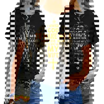 I Asked God To Make Me A Better Man He Sent Me Wife Back Women T-shirt - Thegiftio