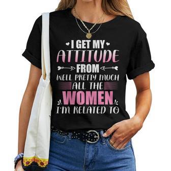 I Get My Attitude From All The Inspirational Women Women T-shirt - Thegiftio UK