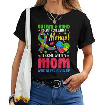 Autism And Adhd Doesnt Come With A Manual It Come With A Mom Women T-shirt - Thegiftio