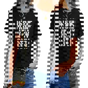 Awesome Like My Sister Quote Sibling Family Women T-shirt | Mazezy