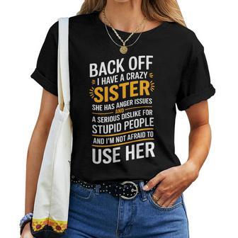 Back Off I Have A Crazy Sister She Has Anger Issues Graphic Women T-shirt - Thegiftio UK