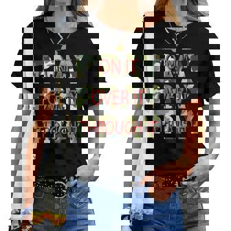 Camo Pray On It Pray Over It Pray Through It Christian Faith Women T-shirt | Mazezy