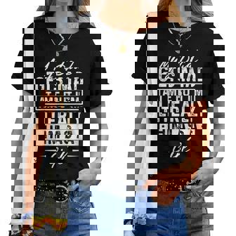 My Dad Gets Mad At Me But I'm Literally Him As A Girl Women T-shirt | Mazezy