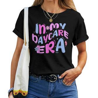 In My Daycare Era Toddler Preschool Daycare Provider Teacher Women T-shirt - Thegiftio