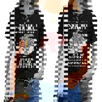 Dir Ist Was Runtergefallen Gehirnarkasmus Lustigerpruch T-shirt Frauen - Seseable