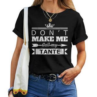 Don't Make Me Call My Tante Aunt Nephew Niece Women T-shirt - Thegiftio UK