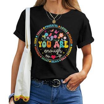 You Are Enough Floral Kind Love Peace Kindness Inspiration Women T-shirt | Mazezy