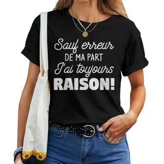 Êtements De Message Drôle J'ai Toujours Raison T-shirt femme - Cadeauxyz