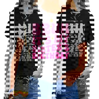 Groovy Bruh It's My Sister's Birthday Bday Brother Women T-shirt | Mazezy