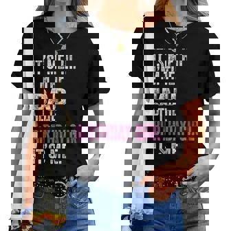 It's Me Hi I'm The Dad Of The Birthday Girl Its Me Party Women T-shirt - Thegiftio