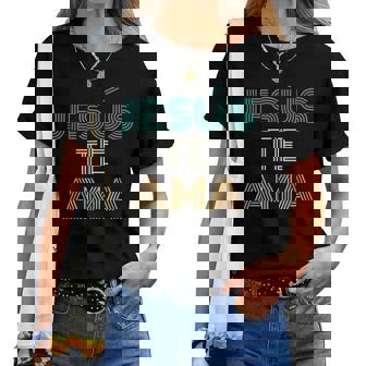 Jesús Te Ama Christian Spanish Women T-shirt | Mazezy