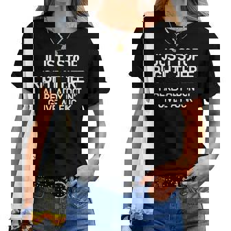 Just Stop Right There Jokes Sarcastic Women T-shirt | Mazezy