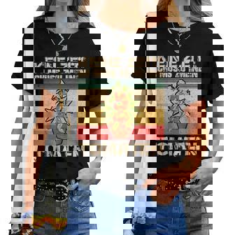 Keine Zeit Tomaten Gärtnern Tomatengärtner Garten Gemüse T-shirt Frauen - Seseable