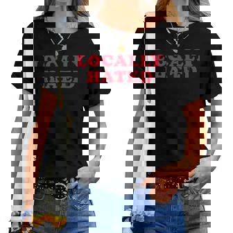 Locally Hated Strong Confirmation Sarcastic Quote Women T-shirt | Mazezy