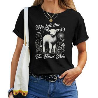 Lost Sheep He Left The 99 To Find Me Bible Verse Jesus Women Women T-shirt - Thegiftio UK
