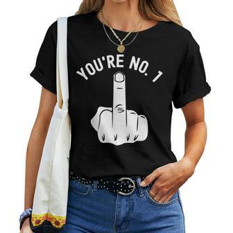 Middle Finger You're No 1 Sarcastic Middle Finger Women T-shirt - Thegiftio UK