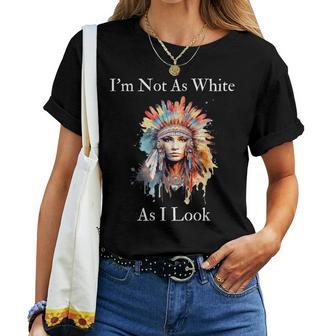 Native American Indian Im Not As White As I Look Men Women T-shirt | Mazezy
