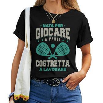 Padel Tennisport Paddle Donne Nata Per Giocare A Padel Maglietta da donna - Novitaregali
