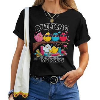Quilting Hanging With My Peeps Women Women T-shirt - Thegiftio UK