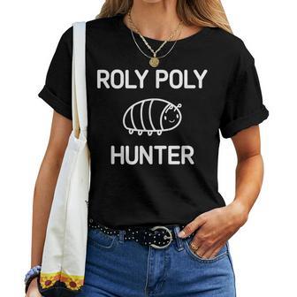 Roly Poly Hunter Bugs Insects Jokes Sarcastic Women T-shirt - Thegiftio UK