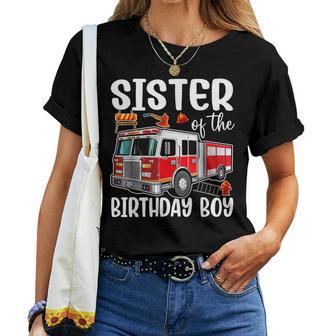 Sister Of The Birthday Boy Fire Truck Firefighter Bday Party Women T-shirt | Mazezy