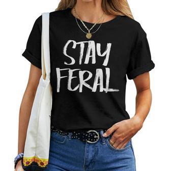 Stay Feral Women Women T-shirt - Thegiftio UK