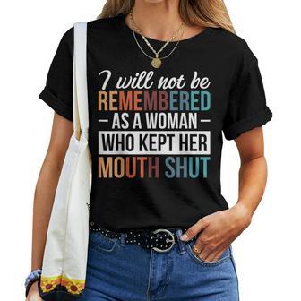 I Will Not Be Remembered As A Woman Who Kept Her Mouth Shut Women T-shirt - Thegiftio
