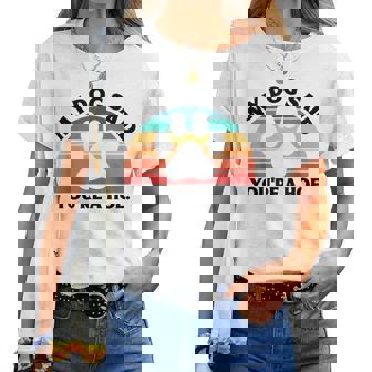 My Dog Said You're A Hoe Quote Women Women T-shirt | Mazezy