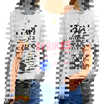 Don't Always Strikes Bowler Bowling Ball Bowling Women T-shirt | Mazezy