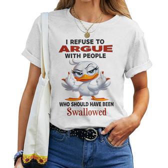 Duck I Refuse To Argue With People Who Should Have Been Women T-shirt - Thegiftio UK