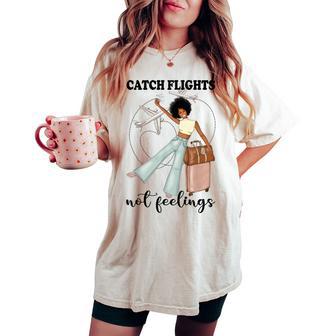 African American Woman Girls Trip Catch Flights Not Feelings Women's Oversized Comfort T-shirt - Thegiftio UK