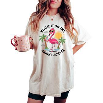 Flamingo Cruise Blame It On The Drink Package Drinking Booze Women's Oversized Comfort T-shirt - Monsterry