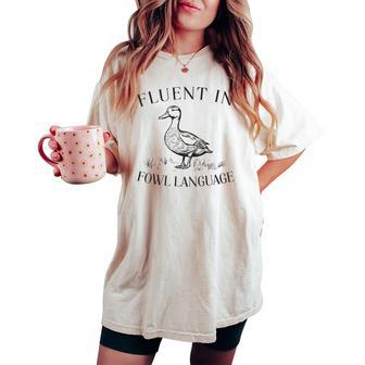 Fluent In Fowl Language Duck Lover Farmer Women's Oversized Comfort T-shirt - Monsterry