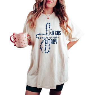 To Jesus Through Mary Cross Jesus God Christian Religion Women's Oversized Comfort T-shirt - Monsterry
