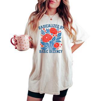 Radicalized By Basic Decency Floral Womens Women's Oversized Comfort T-shirt - Thegiftio UK