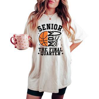 Senior Basketball Mom 2026 The Final Quarter Basketball Mom Women's Oversized Comfort T-shirt | Seseable UK