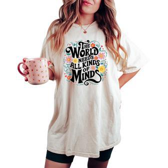 The World Needs All Kinds Of Minds Special Education Teacher Women's Oversized Comfort T-shirt - Thegiftio UK