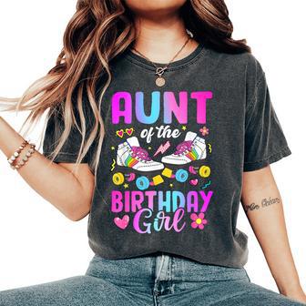 Aunt Of The Birthday Girl Rolling Skate Bday Family Women's Oversized Comfort T-Shirt - Thegiftio UK